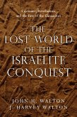 The Lost World of the Israelite Conquest (eBook, ePUB)