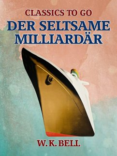 Der seltsame Milliardär (eBook, ePUB) - Bell, W. K.