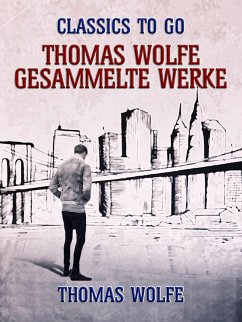 Thomas Wolfe - Gesammelte Werke (eBook, ePUB) - Wolfe, Thomas