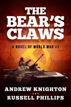 The Bear's Claws: A Novel of World War III (eBook, ePUB) - Phillips, Russell; Knighton, Andrew