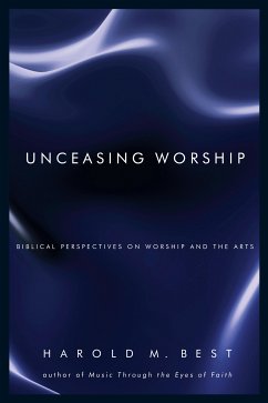 Unceasing Worship (eBook, ePUB) - Best, Harold M.