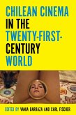 Chilean Cinema in the Twenty-First-Century World (eBook, ePUB) Chilean Cinema in the Twenty-First-Century World (eBook, ePUB)
