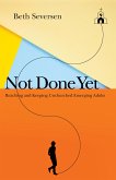 Not Done Yet (eBook, ePUB)