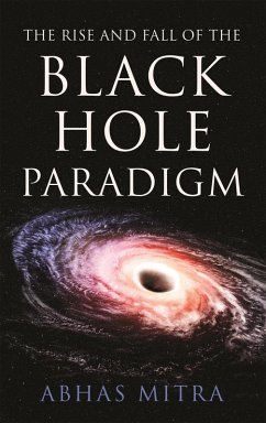 The Rise and Fall of the Black Hole Paradigm (eBook, ePUB) - Mitra, Abhas