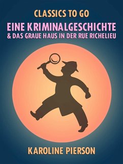 Cover Eine Kriminalgeschichte & Das graue Haus in der Rue Richelieu (eBook, ePUB)