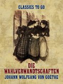 Die Wahlverwandtschaften (eBook, ePUB) Die Wahlverwandtschaften (eBook, ePUB)