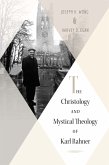 Christology and Mystical Theology of Karl Rahner (eBook, ePUB)