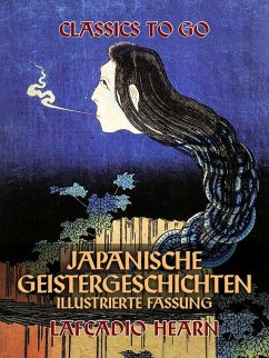 Japanische Geistergeschichten - Illustrierte Fassung (eBook, ePUB) - Hearn, Lafcadio