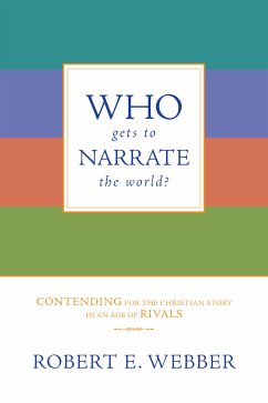 Who Gets to Narrate the World? (eBook, ePUB) - Webber, Robert E.