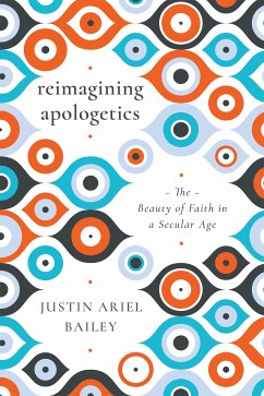 Reimagining Apologetics (eBook, ePUB) - Bailey, Justin Ariel