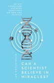 Can a Scientist Believe in Miracles? (eBook, ePUB)