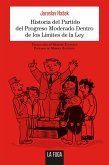 Historia del Partido del Progreso Moderado Dentro de los Límites de la Ley (eBook, ePUB)