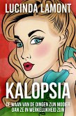 Kalopsia - De Waan Van De Dingen Zijn Mooier Dan Ze In Werkelijkheid Zijn (eBook, ePUB)