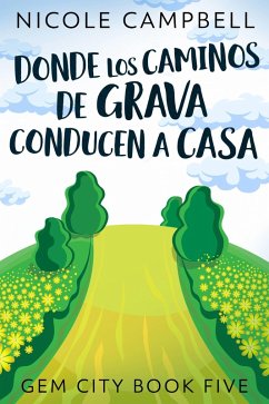 Cover Donde Los Caminos De Grava Conducen A Casa (eBook, ePUB)