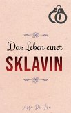 Das Leben einer Sklavin (eBook, ePUB) Das Leben einer Sklavin (eBook, ePUB)