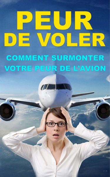 Comment surmonter votre peur de l'avion (eBook, ePUB)