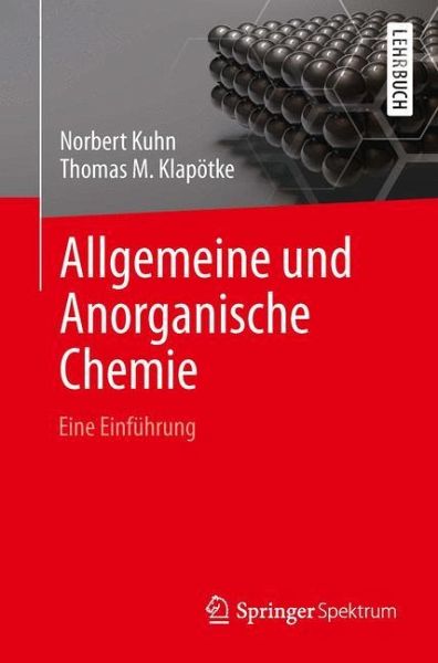 Allgemeine und Anorganische Chemie  - Kuhn, Norbert; Klapötke, Thomas M.
