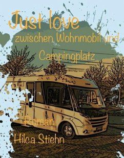 Just love zwischen Wohnmobil und Campingplatz (eBook, ePUB) - Stiehn, Hilca