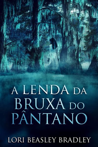lenda da Bruxa do Pantano (eBook, ePUB) lenda da Bruxa do Pantano (eBook, ePUB)