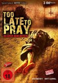 Too Late to Pray - Zu spät zum Beten Limited Edition