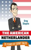 The American Netherlander: 25 Years of Expat Tales
