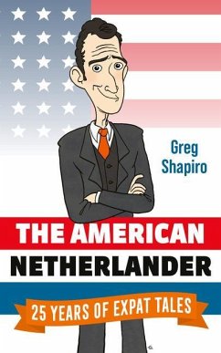 The American Netherlander: 25 Years of Expat Tales - Shapiro, Gregory