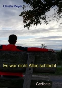 Es war nicht Alles schlecht - Meyer, Christa Es war nicht Alles schlecht - Meyer, Christa