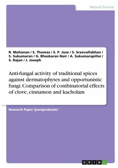 Anti-fungal activity of traditional spices against dermatophytes and opportunistic fungi. Comparison of combinatorial effects of clove, cinnamon and kacholam - Mohanan, R.;Thomas, S;Jose, S. P.