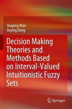 Decision Making Theories and Methods Based on Interval-Valued Intuitionistic Fuzzy Sets - Wan, Shuping;Dong, Jiuying