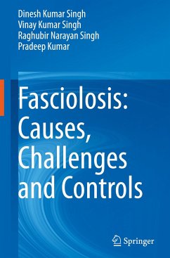 Fasciolosis: Causes, Challenges and Controls - Singh, Dinesh Kumar;Singh, Vinay Kumar;Singh, Raghubir Narayan