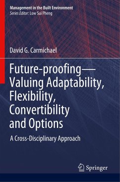 Future-proofing¿Valuing Adaptability, Flexibility, Convertibility and Options - Carmichael, David G.