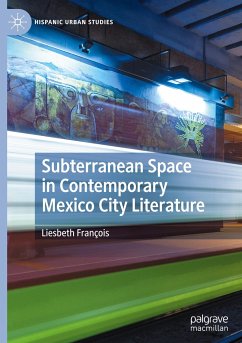 Subterranean Space in Contemporary Mexico City Literature - François, Liesbeth