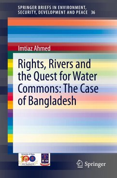 Rights, Rivers and the Quest for Water Commons: The Case of Bangladesh - Ahmed, Imtiaz