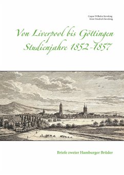 Von Liverpool bis Göttingen - Studienjahre 1852 - 1857 - Sieveking, Caspar Wilhelm;Sieveking, Ernst Friedrich