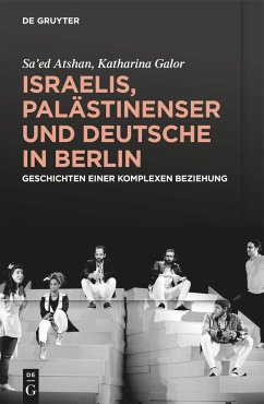 Israelis, Palästinenser und Deutsche in Berlin - Atshan, Sa'ed;Galor, Katharina