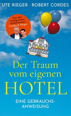 Der Traum vom eigenen Hotel - Rieger, Ute;Cordes, Robert