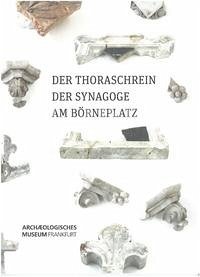 Der Thoraschrein der Synagoge am Börneplatz - David, Wolfgang; Flügen, Thomas