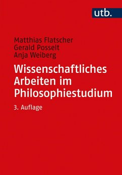 Wissenschaftliches Arbeiten im Philosophiestudium - Flatscher, Matthias;Posselt, Gerald;Weiberg, Anja