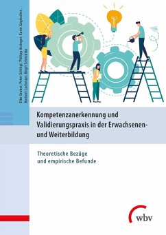 Kompetenzanerkennung und Validierungspraxis in der Erwachsenen- und Weiterbildung - Gruber, Elke;Schlögl, Peter;Assinger, Philipp