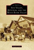 Sun Valley, Ketchum, and the Wood River Valley (eBook, ePUB)