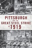 Pittsburgh and the Great Steel Strike of 1919 (eBook, ePUB)