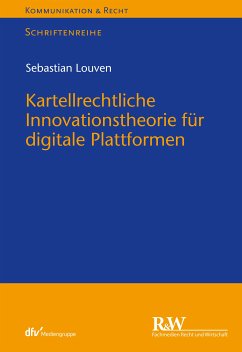 Kartellrechtliche Innovationstheorie für digitale Plattformen (eBook, ePUB) - Louven, Sebastian