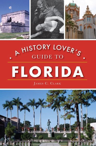 History Lover's Guide to Florida (eBook, ePUB)
