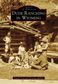 Dude Ranching in Wyoming (eBook, ePUB)