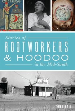 Stories of Rootworkers & Hoodoo in the Mid-South (eBook, ePUB) - Kail, Tony