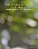 On Psychoanalysis of Autism: How Our Mind Works In Social Impairment (eBook, ePUB)