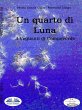 Un Quarto Di Luna (eBook, ePUB) - Bild 1