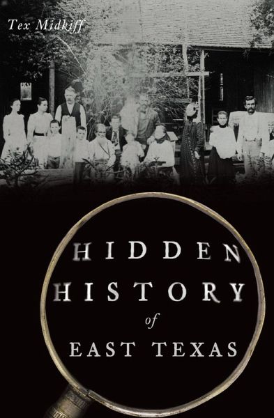 Hidden History of East Texas (eBook, ePUB)