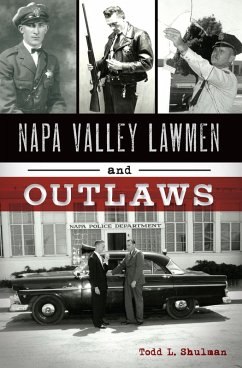 Napa Valley Lawmen and Outlaws (eBook, ePUB) - Shulman, Todd L.