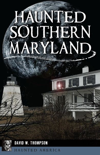 Haunted Southern Maryland (eBook, ePUB) Haunted Southern Maryland (eBook, ePUB)